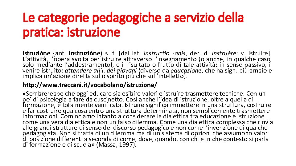 Le categorie pedagogiche a servizio della pratica: istruzione istruzióne (ant. instruzióne) s. f. [dal
