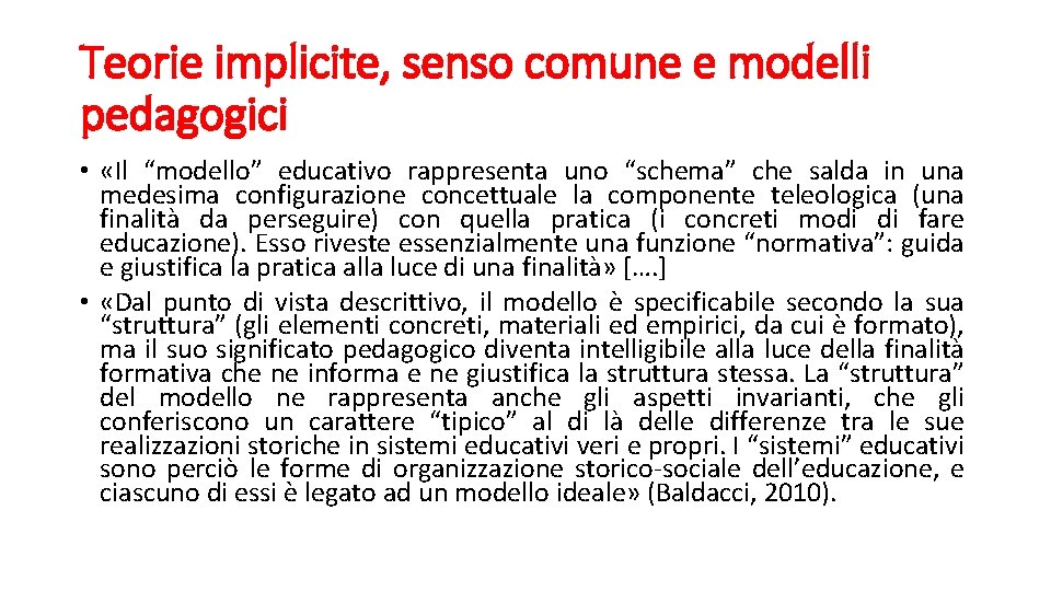 Teorie implicite, senso comune e modelli pedagogici • «Il “modello” educativo rappresenta uno “schema”