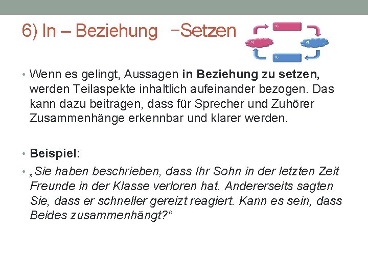 6) In – Beziehung –Setzen • Wenn es gelingt, Aussagen in Beziehung zu setzen,