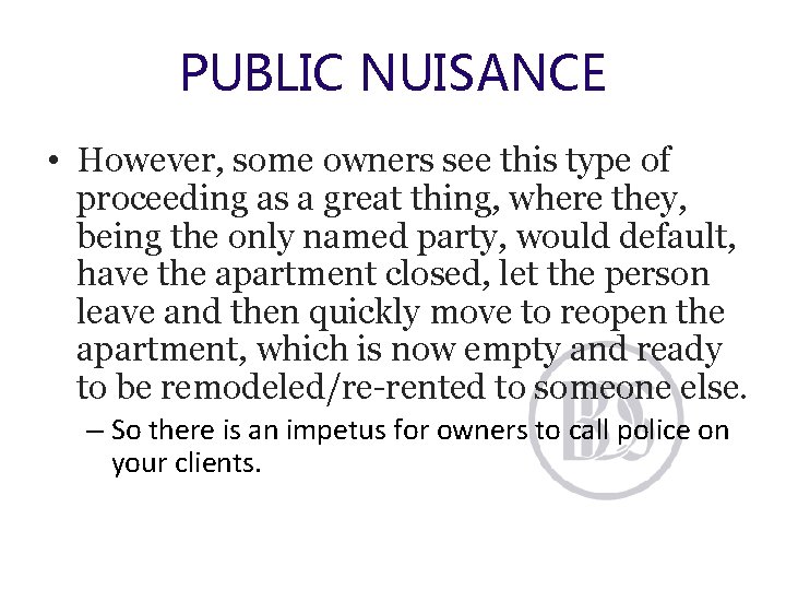 PUBLIC NUISANCE • However, some owners see this type of proceeding as a great