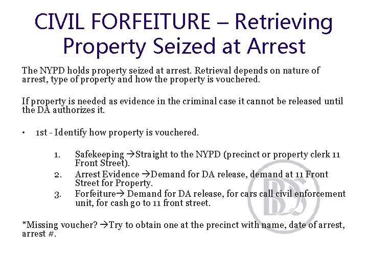 CIVIL FORFEITURE – Retrieving Property Seized at Arrest The NYPD holds property seized at