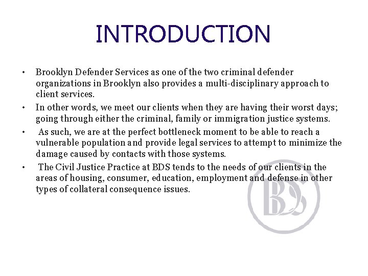 INTRODUCTION • • Brooklyn Defender Services as one of the two criminal defender organizations