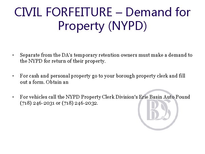 CIVIL FORFEITURE – Demand for Property (NYPD) • Separate from the DA’s temporary retention