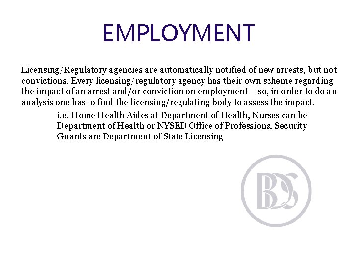 EMPLOYMENT Licensing/Regulatory agencies are automatically notified of new arrests, but not convictions. Every licensing/regulatory