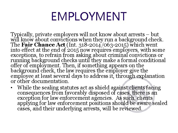 EMPLOYMENT Typically, private employers will not know about arrests – but will know about