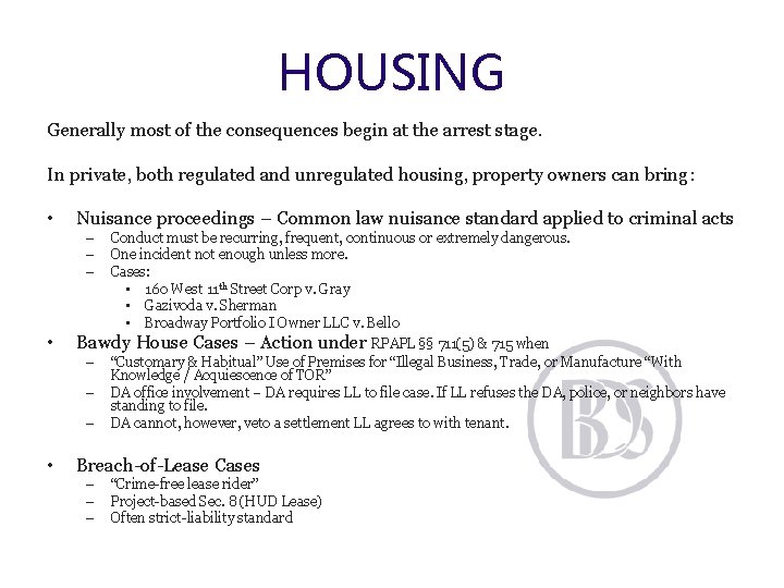 HOUSING Generally most of the consequences begin at the arrest stage. In private, both