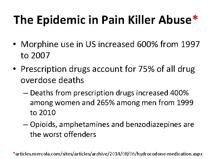 The Epidemic in Pain Killer Abuse* • Morphine use in US increased 600% from