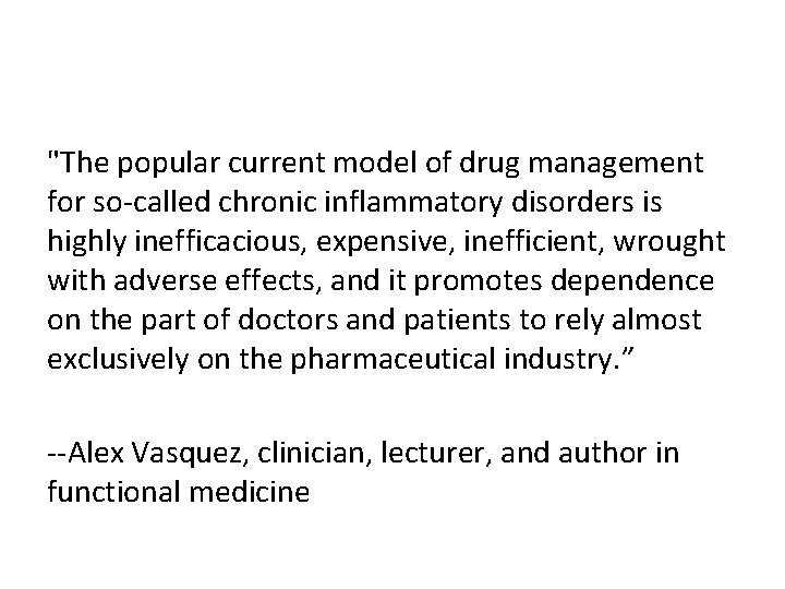 "The popular current model of drug management for so-called chronic inflammatory disorders is highly