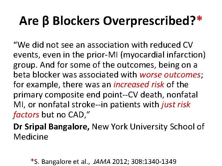 Are β Blockers Overprescribed? * “We did not see an association with reduced CV