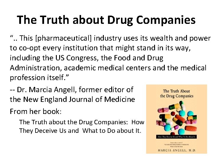 The Truth about Drug Companies “. . This [pharmaceutical] industry uses its wealth and
