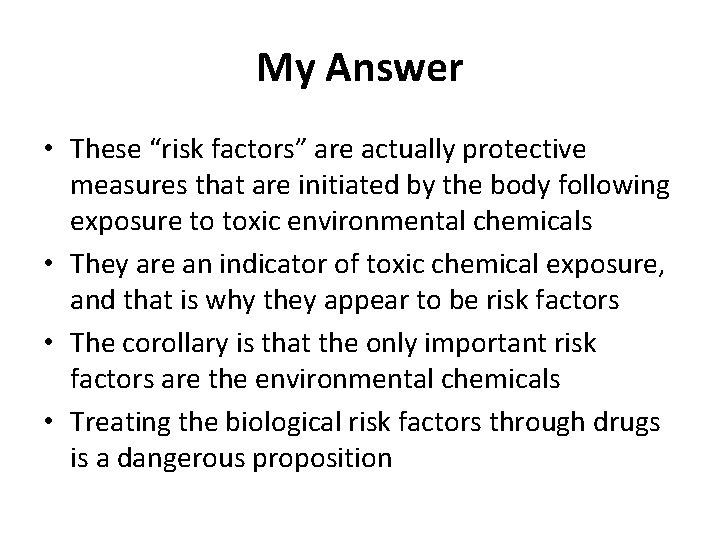 My Answer • These “risk factors” are actually protective measures that are initiated by