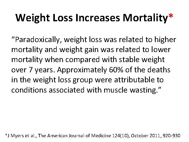 Weight Loss Increases Mortality* “Paradoxically, weight loss was related to higher mortality and weight