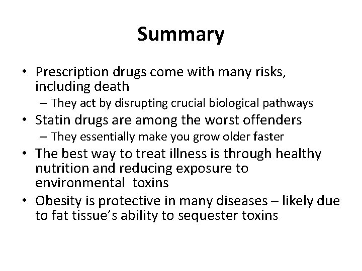 Summary • Prescription drugs come with many risks, including death – They act by