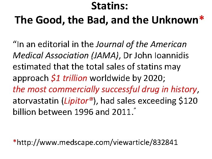 Statins: The Good, the Bad, and the Unknown* “In an editorial in the Journal