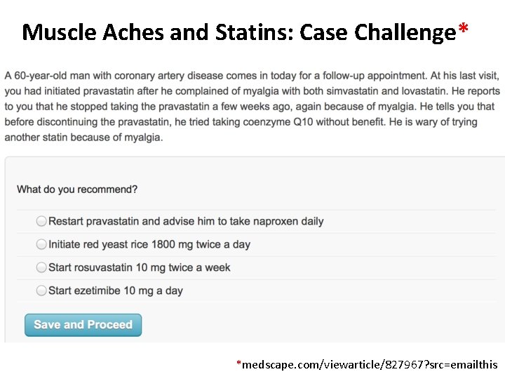 Muscle Aches and Statins: Case Challenge* *medscape. com/viewarticle/827967? src=emailthis 