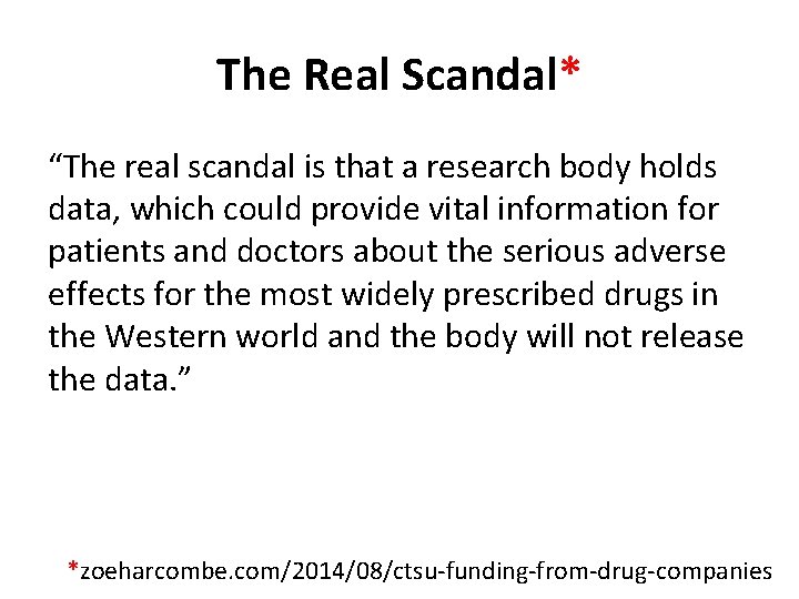 The Real Scandal* “The real scandal is that a research body holds data, which