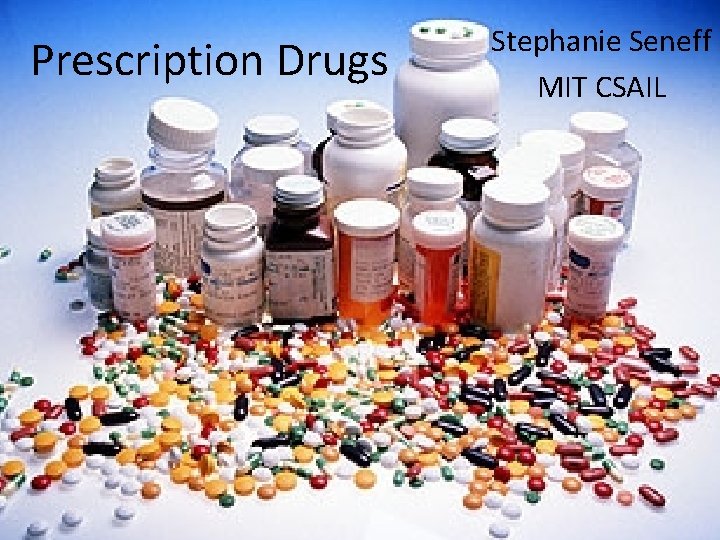 Prescription Drugs Stephanie Seneff MIT CSAIL 