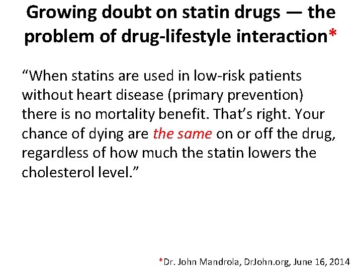 Growing doubt on statin drugs — the problem of drug-lifestyle interaction* “When statins are