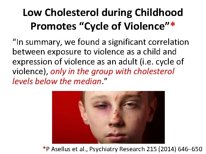 Low Cholesterol during Childhood Promotes “Cycle of Violence”* “In summary, we found a significant