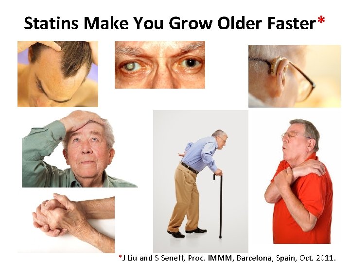 Statins Make You Grow Older Faster* *J Liu and S Seneff, Proc. IMMM, Barcelona,