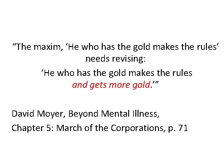 “The maxim, ‘He who has the gold makes the rules’ needs revising: ‘He who