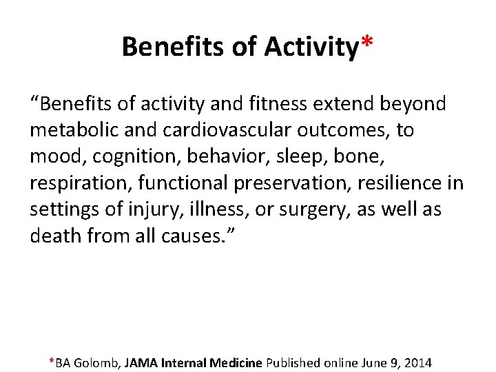 Benefits of Activity* “Benefits of activity and fitness extend beyond metabolic and cardiovascular outcomes,