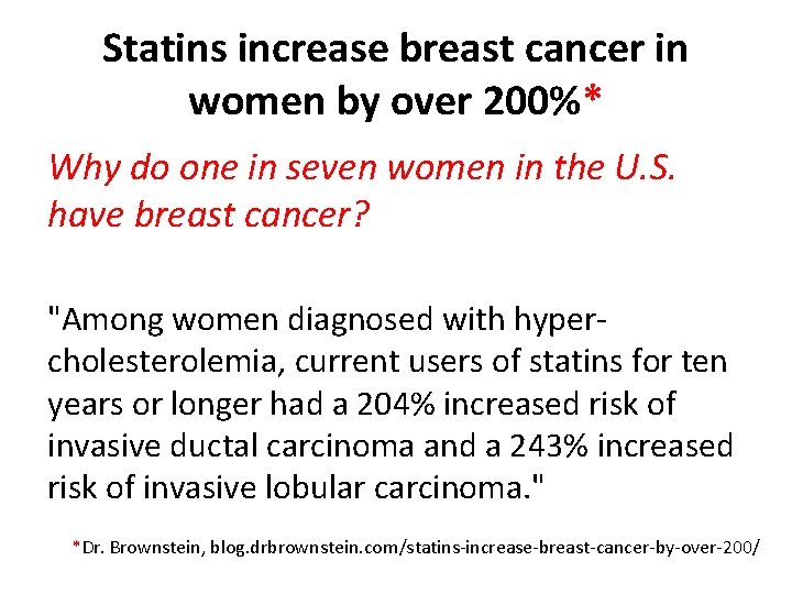 Statins increase breast cancer in women by over 200%* Why do one in seven