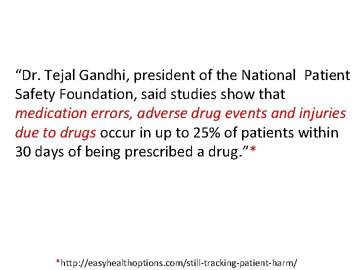 “Dr. Tejal Gandhi, president of the National Patient Safety Foundation, said studies show that