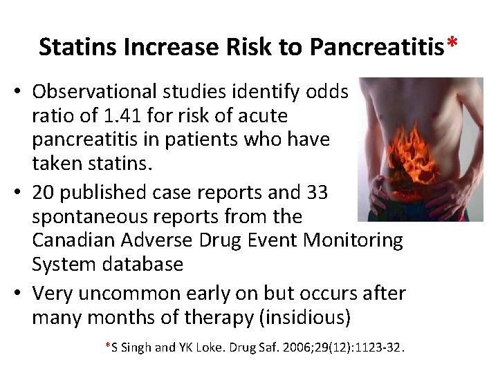 Statins Increase Risk to Pancreatitis* • Observational studies identify odds ratio of 1. 41