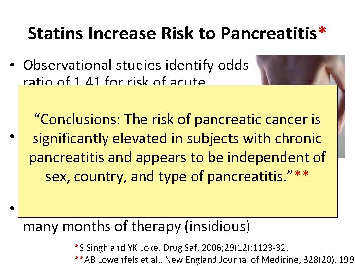 Statins Increase Risk to Pancreatitis* • Observational studies identify odds ratio of 1. 41