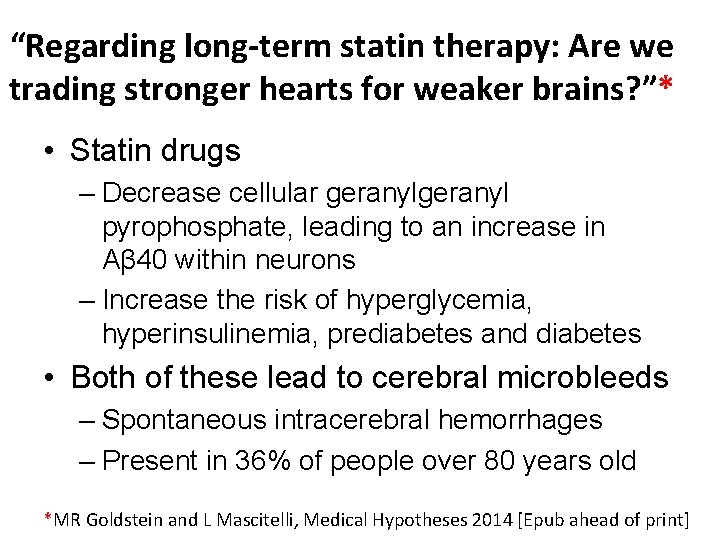 “Regarding long-term statin therapy: Are we trading stronger hearts for weaker brains? ”* •