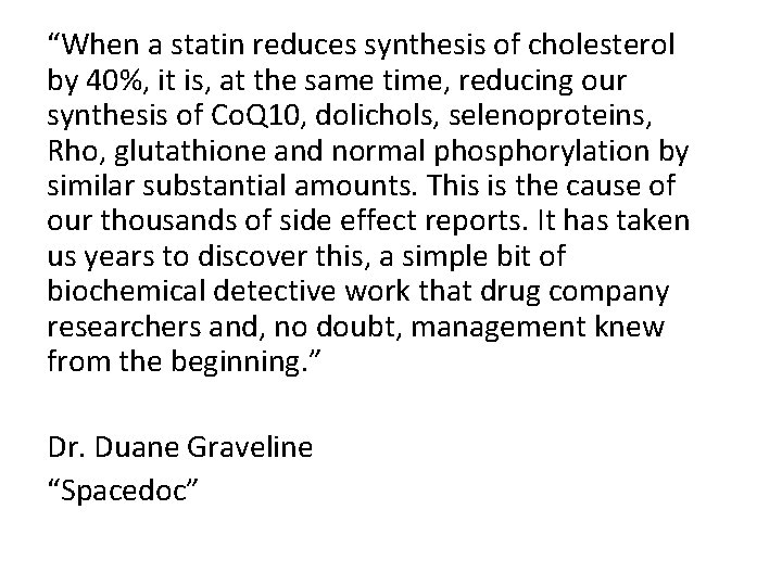 “When a statin reduces synthesis of cholesterol by 40%, it is, at the same