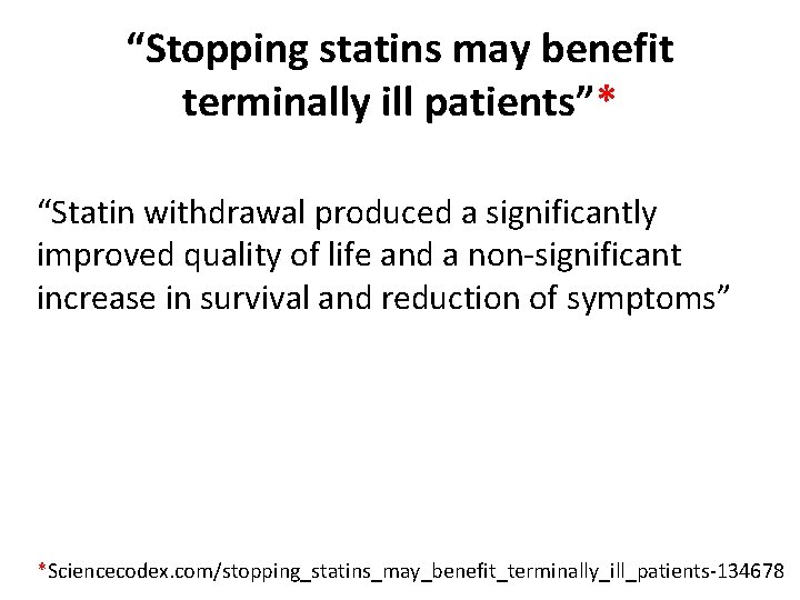 “Stopping statins may benefit terminally ill patients”* “Statin withdrawal produced a significantly improved quality
