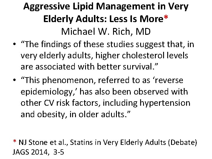 Aggressive Lipid Management in Very Elderly Adults: Less Is More* Michael W. Rich, MD