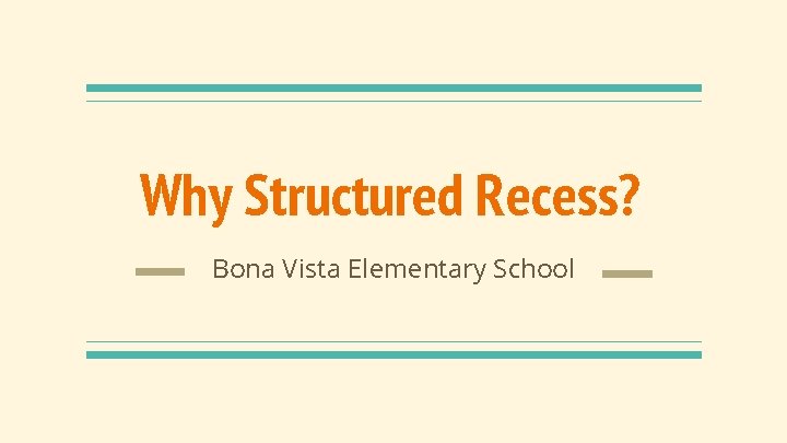 Why Structured Recess? Bona Vista Elementary School 