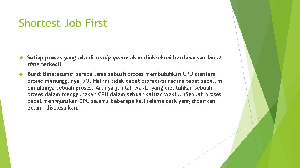 Shortest Job First Setiap proses yang ada di ready queue akan dieksekusi berdasarkan burst