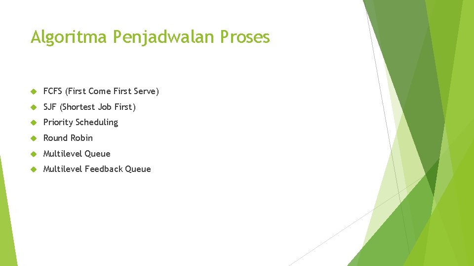 Algoritma Penjadwalan Proses FCFS (First Come First Serve) SJF (Shortest Job First) Priority Scheduling