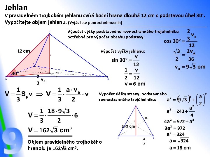 Jehlan V pravidelném trojbokém jehlanu svírá boční hrana dlouhá 12 cm s podstavou úhel