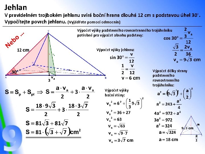 Jehlan V pravidelném trojbokém jehlanu svírá boční hrana dlouhá 12 cm s podstavou úhel