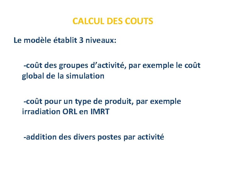 CALCUL DES COUTS Le modèle établit 3 niveaux: -coût des groupes d’activité, par exemple