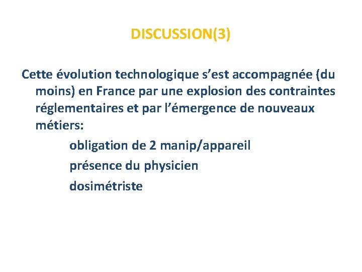 DISCUSSION(3) Cette évolution technologique s’est accompagnée (du moins) en France par une explosion des