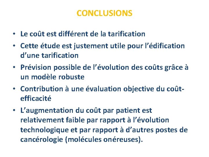 CONCLUSIONS • Le coût est différent de la tarification • Cette étude est justement