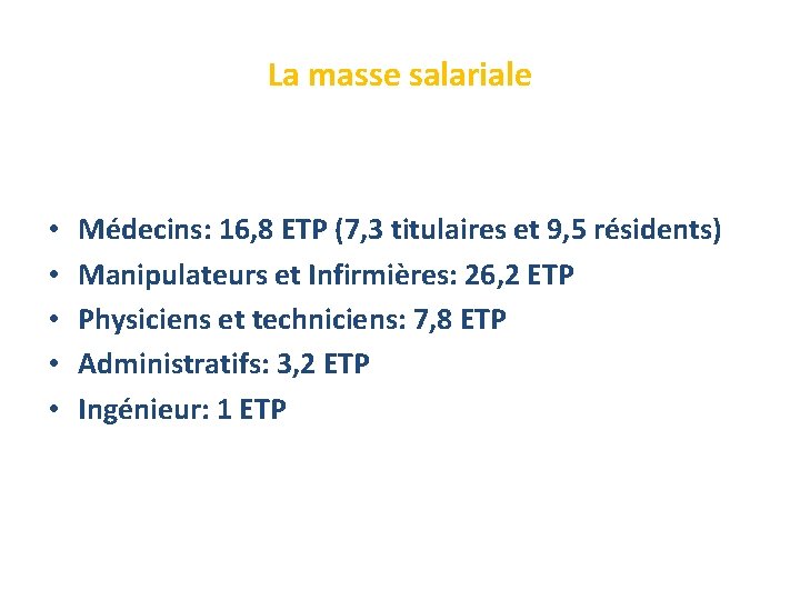 La masse salariale • • • Médecins: 16, 8 ETP (7, 3 titulaires et