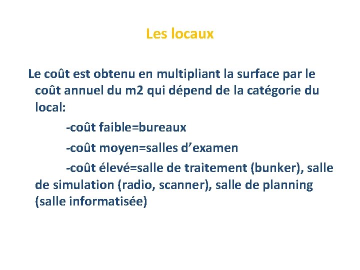 Les locaux Le coût est obtenu en multipliant la surface par le coût annuel