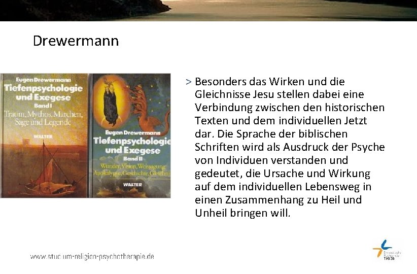 Drewermann > Besonders das Wirken und die Gleichnisse Jesu stellen dabei eine Verbindung zwischen