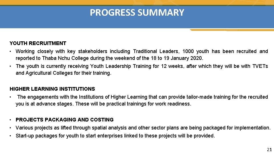 PROGRESS SUMMARY YOUTH RECRUITMENT • Working closely with key stakeholders including Traditional Leaders, 1000