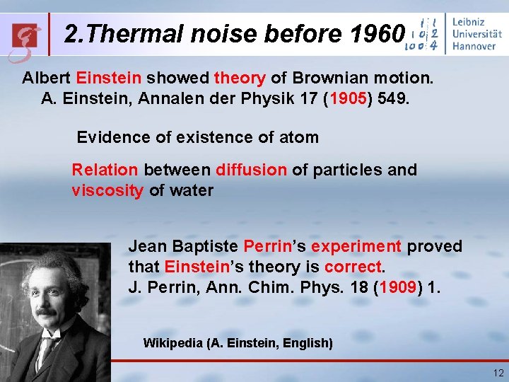 2. Thermal noise before 1960 Albert Einstein showed theory of Brownian motion. A. Einstein,