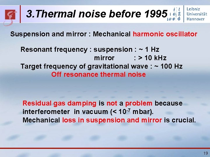 3. Thermal noise before 1995 Suspension and mirror : Mechanical harmonic oscillator Resonant frequency