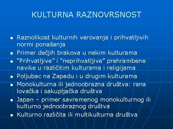 KULTURNA RAZNOVRSNOST n n n n Raznolikost kulturnih verovanja i prihvatljivih normi ponašanja Primer