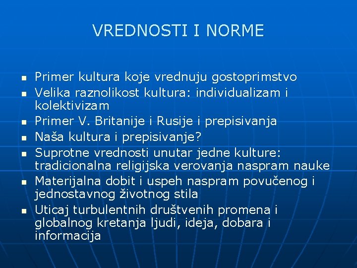 VREDNOSTI I NORME n n n n Primer kultura koje vrednuju gostoprimstvo Velika raznolikost